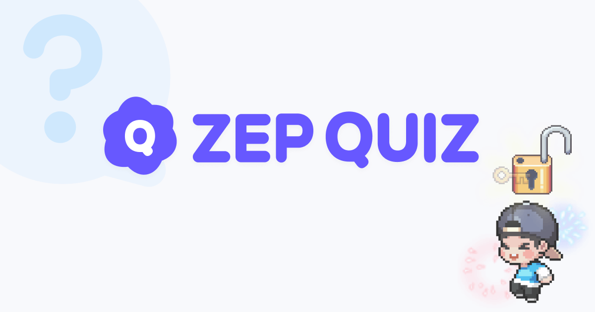 ZEP QUIZ ZEP QUIZ